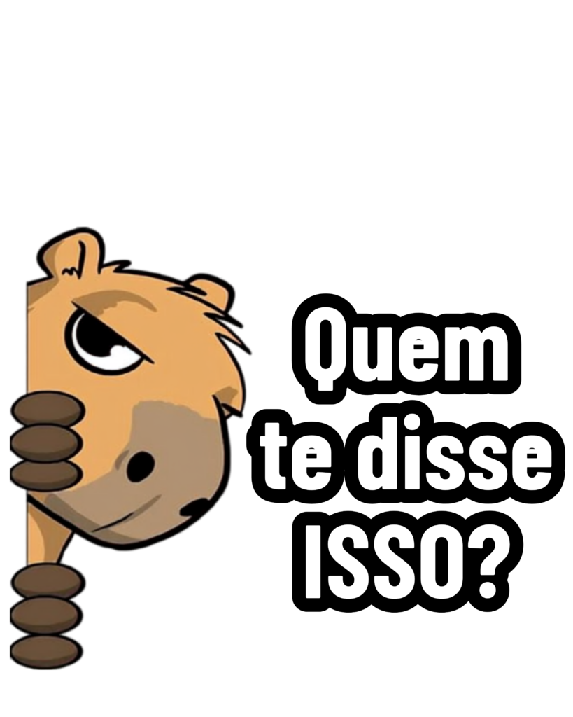 🔥Figurinhas CAPIVARA - Quem te disse isso?