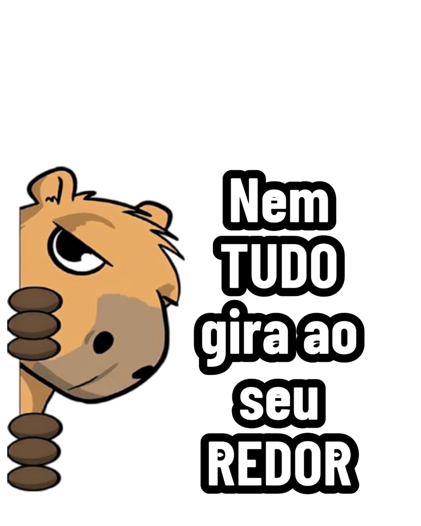 🔥Figurinhas CAPIVARA - Nem tudo gira ao seu redor