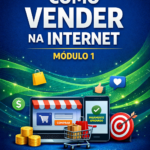 Como Vender na Internet Módulo 1