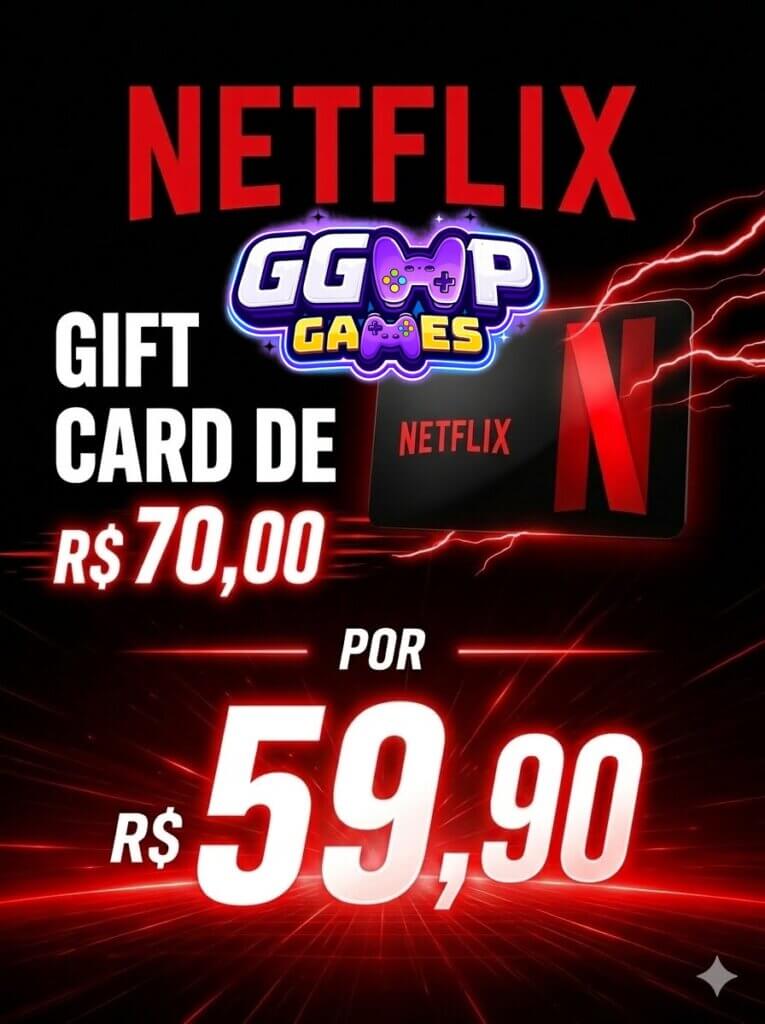 Gift card netflix de R$70,00 por apenas 59,90